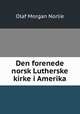 Den forenede norsk Lutherske kirke i Amerika, Olaf Morgan Norlie 