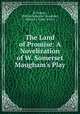 The Land of Promise: A Novelization of W. Somerset Maugham