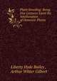 Plant-breeding: Being Five Lectures Upon the Amelioration of Domestic Plants, Liberty Hyde Bailey , Arthur Witter Gilbert 