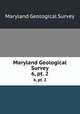 Maryland Geological Survey. 6, pt. 2, Maryland Geological Survey 
