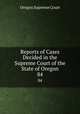 Reports of Cases Decided in the Supreme Court of the State of Oregon. 84, Oregon Supreme Court 