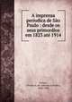 A imprensa periodica de Sao Paulo : desde os seus primordios em 1823 ate 1914, Freitas, Affonso A. de (Affonso Antonio), 1868-1930 