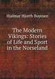 The Modern Vikings: Stories of Life and Sport in the Norseland, Boyesen Hjalmar Hjorth 
