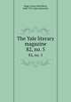 The Yale literary magazine. 82, no. 5, Bagg, Lyman Hotchkiss, 1846-1911,Yale University 
