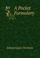 A Pocket Formulary, Edward Quin Thornton 