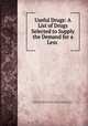 Useful Drugs: A List of Drugs Selected to Supply the Demand for a Less ., Council on Pharmacy and Chemistry (American Medical Association ), Council on Pharmacy and Chemistry (American Medical Association 
