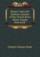 Report Upon the Sanitary Quality of the Owens River Water Supply Delivered ., Charles Gilman Hyde 