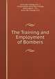 The Training and Employment of Bombers, Army War College (U.S .), United States Army War College, Washington , D.C., Army War College (U.S. 