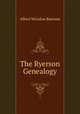 The Ryerson Genealogy, Albert Winslow Ryerson 