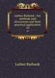 Luther Burbank : his methods and discoveries and their practical application. 10, Burbank, Luther, 1849-1926 