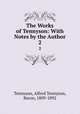 The Works of Tennyson: With Notes by the Author. 2, Tennyson, Alfred Tennyson, Baron, 1809-1892 