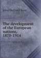 The development of the European nations, 1870-1914, Rose, J. Holland (John Holland), 1855-1942 