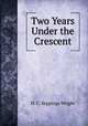 Two Years Under the Crescent, H. C. Seppings Wright 