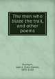 The men who blaze the trail, and other poems, Dunham, Sam C. (Sam Clarke), 1855-1920 