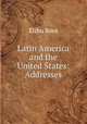 Latin America and the United States: Addresses, Root, Elihu 