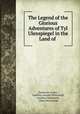The Legend of the Glorious Adventures of Tyl Ulenspiegel in the Land of ., Charles de Coster , Geoffrey Arundel Whitworth, Geoffrey Whitworth, Albert Delstanche 
