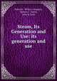 Steam, Its Generation and Use: its generation and use, Babcock & Wilcox Company, Steven C . Stultz, John B. Litto 