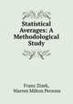 Statistical Averages: A Methodological Study, Franz Zizek, Warren Milton Persons 