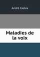 Maladies de la voix, Andre Castex 
