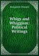 Whigs and Whiggism: Political Writings, Disraeli Benjamin 