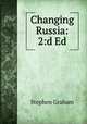 Changing Russia: 2:d Ed., Graham, Stephen 