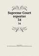 Supreme Court reporter. 34, Desty, Robert, 1827-1895,United States. Supreme Court,West Publishing Company 