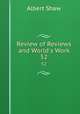 Review of Reviews and World`s Work. 52, Albert Shaw 