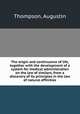 The origin and continuance of life, together with the development of a system for medical administration on the law of similars, from a discovery of its principles in the law of natural affinities, Thompson, Augustin 