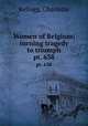 Women of Belgium; turning tragedy to triumph. pt. 638, Kellogg, Charlotte 