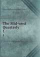 The Mid-west Quarterly. 1, University of Nebraska (Lincoln campus ) 