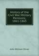 History of the Civil War Military Pensions, 1861-1865., John William Oliver 