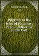 Pilgrims to the isles of penance : orchid gathering in the East, Clifton, Talbot, Mrs 