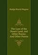 The Lure of the Desert Land, and Other Poems: And Other Poems, Madge Morris Wagner 