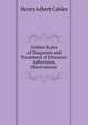 Golden Rules of Diagnosis and Treatment of Diseases: Aphorisms, Observations ., Henry Albert Cables 