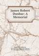 James Robert Dunbar: A Memorial, Boston Bar Association, Bar Association of the City of Boston, Bar Association of the City of Boston 