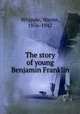 The story of young Benjamin Franklin, Whipple, Wayne, 1856-1942 