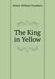 The King in Yellow, Robert W. Chambers 