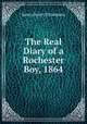 The Real Diary of a Rochester Boy, 1864, James Henry Thompson 