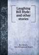 Laughing Bill Hyde: and other stories, Rex Beach, Rex Ellingwood Beach 