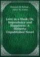 Love in a Mask; Or, Imprudence and Happiness: A Hitherto Unpublished Novel, Honore de Balzac 