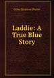 Laddie: A True Blue Story, Gene Stratton-Porter 