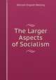 The Larger Aspects of Socialism, William English Walling 