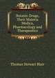 Botanic Drugs, Their Materia Medica, Pharmacology and Therapeutics, Thomas Stewart Blair 