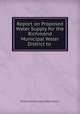 Report on Proposed Water Supply for the Richmond Municipal Water District to ., Richmond Municipal Water District 