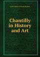 Chantilly in History and Art, Luise Marie Schwab Richter 
