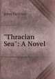 "Thracian Sea": A Novel, John Helston 