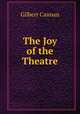 The Joy of the Theatre, Cannan Gilbert 