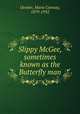 Slippy McGee, sometimes known as the Butterfly man, Oemler, Marie Conway, 1879-1932 