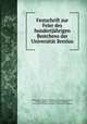 Festschrift zur Feier des hundertjahrigen Bestchens der Universitat Breslau, Schlesische Friedrich Wilhelms 