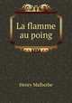 La flamme au poing, Henry Malherbe 